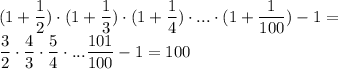(1+\dfrac{1}{2}) \cdot (1+\dfrac{1}{3}) \cdot (1+\dfrac{1}{4}) \cdot ...\cdot (1+\dfrac{1}{100})-1=\\ 
 \dfrac{3}{2} \cdot \dfrac{4}{3} \cdot \dfrac{5}{4} \cdot ... \dfrac{101}{100}-1 = 100