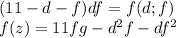(11-d-f)df=f(d;f)\\
f(z)=11fg-d^2f-df^2\\

