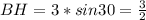 BH=3*sin30=\frac{3}{2}\\
