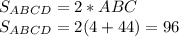 S_{ABCD} = 2*ABC\\
S_{ABCD}=2(4+44)=96