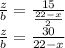 \frac{z}{b}=\frac{15}{\frac{22-x}{2}}\\
 \frac{z}{b}=\frac{30}{22-x}