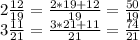 2\frac{12}{19}=\frac{2*19+12}{19}=\frac{50}{19}\\
3\frac{11}{21}=\frac{3*21+11}{21}=\frac{74}{21}
