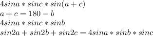 4sina*sinc*sin(a+c)\\
a+c=180-b\\
4sina*sinc*sinb\\
sin2a+sin2b+sin2c=4sina*sinb*sinc