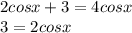 2cosx+3=4cosx\\
3=2cosx\\
