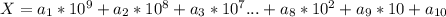 X=a_{1}*10^9+a_{2}*10^8+a_{3}*10^7...+a_{8}*10^2+a_{9}*10+a_{10}\\
