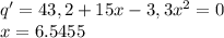 q'=43,2+15x-3,3x^{2}=0\\
x=6.5455