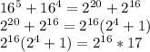 16^5+16^4=2^{20}+2^{16}\\
2^{20}+2^{16}=2^{16}(2^4+1)\\
2^{16}(2^4+1)=2^{16}*17