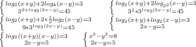 \left \{ {{log_2(x+y)+2log_4(x-y)=3} \atop {3^{2+log_3(2x-y)}=45}} \right. \ \ \ \ \ \ \ \ 
 \left \{ {{log_2(x+y)+2log_{2^2}(x-y)=3} \atop {3^2*3^{log_3(2x-y)}=45}} \right. \\ 
 \left \{ {{log_2(x+y)+2*\frac{1}{2}log_{2}(x-y)=3} \atop {9*3^{log_3(2x-y)}=45}} \right. \ \ \ \ \
 \left \{ {{log_2(x+y)+log_{2}(x-y)=3} \atop {2x-y}=5}} \right. \\
 \left \{ {{log_2((x+y)(x-y))=3} \atop {2x-y}=5}} \right. \ \ \ \ 
 \left \{ {{x^2-y^2=8} \atop {2x-y}=5}} \right. \ \ \ \ 
 
