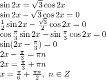 \sin2x= \sqrt{3} \cos2x 
\\\
\sin2x- \sqrt{3} \cos2x =0
\\\
 \frac{1}{2} \sin2x- \frac{\sqrt{3}}{2} \cos2x =0
\\\
\cos \frac{ \pi }{3} \sin2x-\sin\frac{ \pi }{3} \cos2x =0
\\\
 \sin(2x-\frac{ \pi }{3}) =0
\\\
2x-\frac{ \pi }{3}=\pi n
\\\
2x=\frac{ \pi }{3}+\pi n
\\\
x=\frac{ \pi }{6}+ \frac{\pi n}{2} , \ n\in Z