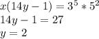 x(14y-1)=3^5*5^2\\
14y-1=27\\
y=2