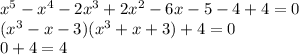 x^5-x^4-2x^3+2x^2-6x-5-4+4=0\\
(x^3-x-3)(x^3+x+3)+4=0\\
0+4=4