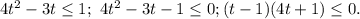 4t^2-3t\le 1;\ 4t^2-3t-1\le 0; (t-1)(4t+1)\le 0.