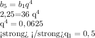 b_{5} = b_{1} q^{4} 

 2,25=36 q^{4} 

 q^{4} =0,0625

 <strong </strongq_{1} =0,5