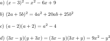 a) \ (x - 3)^2 = x^2 -6x + 9\\\\
b) \ (2a+5b)^2 = 4a^2+20ab + 25b^2\\\\
c) \ (a-2)(a+2) = a^2 - 4\\\\
d) \ (3x-y)(y+3x) = (3x-y)(3x+y) = 9x^2 - y^2