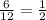 \frac{6}{12} = \frac{1}{2}