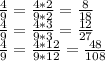 \frac{4}{9} = \frac{4*2}{9*2}= \frac{8}{18} \\ 
 \frac{4}{9} = \frac{4*3}{9*3}= \frac{12}{27} \\ 
 \frac{4}{9} = \frac{4*12}{9*12}= \frac{48}{108}