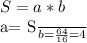 S=a*b

a= \frac{S}{b} = \frac{64}{16} =4