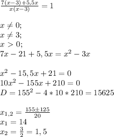 \frac{7(x-3)+5,5x}{x(x-3)}=1 \\ \\ x \neq 0; \\ x \neq 3; \\ x \ \textgreater \ 0 ; \\ 
7x-21+5,5x=x^2-3x \\ \\ 
x^2-15,5x+21=0 \\ 
10x^2-155x+210=0 \\ 
D=155^2-4*10*210=15625 \\ \\ 
x_{1,2}= \frac{155 \pm 125}{20} \\ 
x_{1}=14 \\ 
x_{2}= \frac{3}{2}=1,5
