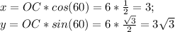 x=OC*cos(60)=6* \frac{1}{2}=3;\\
y=OC*sin(60)=6* \frac{ \sqrt{3} }{2}=3 \sqrt{3}
