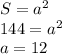 S= a^{2} \\ 144= a^{2} \\ a= 12
