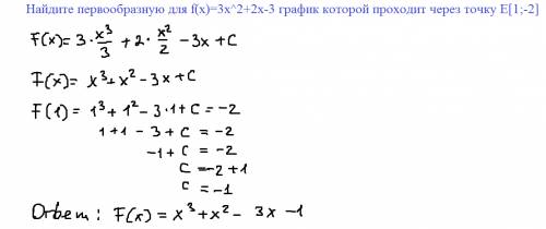 Найдите первообразную для f(x)=3x^2+2x-3 график которой проходит через точку е[1; -2]