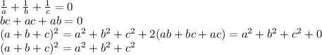 \frac{1}{a}+\frac{1}{b}+\frac{1}{c}=0\\
bc+ac+ab=0\\
(a+b+c)^2=a^2+b^2+c^2+2(ab+bc+ac)=a^2+b^2+c^2+0\\
(a+b+c)^2=a^2+b^2+c^2