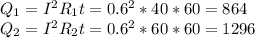 Q_1=I^2R_1t=0.6^2*40*60=864\\
Q_2=I^2R_2t=0.6^2*60*60=1296