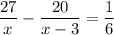 \displaystyle \frac{27}{x}- \frac{20}{x-3}= \frac{1}{6}

