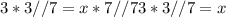 3*3//7=x*7//7
3*3//7=x