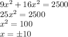 9 x^{2} +16 x^{2} = 2500 \\
25 x^{2} = 2500 \\
 x^{2} = 100 \\
x = б10