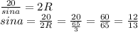 \frac{20}{sina}=2R\\
sina=\frac{20}{2R}=\frac{20}{\frac{65}{3}}=\frac{60}{65}=\frac{12}{13}\\

