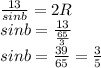 \frac{13}{sinb}=2R\\
sinb=\frac{13}{\frac{65}{3}}\\
sinb=\frac{39}{65}=\frac{3}{5}