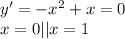 y'=-x^2+x=0\\
x=0 || x=1
