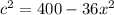 c^2=400-36x^2\\
