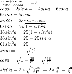 \frac{cosa+2sina}{2sina-3cosa}=-2\\
 cosa+2sina=-4sina+6cosa \\
 6sina=5cosa\\
 sin2a=2sina*cosa\\
 6sina=5\sqrt{1-sin^2a}\\
 36sin^2a=25(1-sin^2a)\\
 36sin^2a=25-25sin^2a\\
 61sin^2a=25\\
 sina=+-\sqrt{\frac{25}{61}}\\
 cosa=\sqrt{1-\frac{25}{61}} = \sqrt{\frac{36}{61}} \\
 sin2a=2*\sqrt{\frac{25*36}{61^2}} =2*\frac{30}{61}=\frac{60}{61}