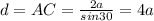 d=AC=\frac{2a}{sin30}=4a\\
