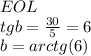EOL\\
 tgb=\frac{30}{5}=6\\
b=arctg(6)