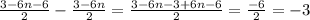 \frac{3-6n-6}{2}-\frac{3-6n}{2}=
\frac{3-6n-3+6n-6}{2}=\frac{-6}{2}=-3