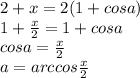 2+x=2(1+cosa)\\
1+\frac{x}{2}=1+cosa\\
cosa=\frac{x}{2}\\
a=arccos\frac{x}{2}\\
