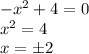 -x^2+4=0\\
x^2=4\\
x=\pm 2