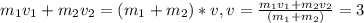 m _{1} v_{1} +m_{2}v_{2} = (m_{1}+m_{2})*v,
v= \frac{m _{1} v_{1} +m_{2}v _{2}}{(m_{1}+m_{2})} = 3