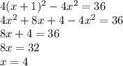 4(x+1)^2-4x^2=36 \\
4x^2+8x+4-4x^2=36 \\
8x+4=36 \\
8x=32 \\
x=4