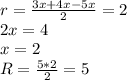 r=\frac{3x+4x-5x}{2}=2\\
 2x=4\\
 x=2\\
R=\frac{5*2}{2}=5