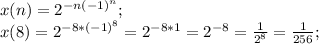 x(n)=2^{-n(-1)^n};\\ 
x(8)=2^{-8*(-1)^{8}}=2^{-8*1}=2^{-8}=\frac{1}{2^8}=\frac{1}{256};