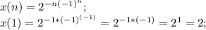 x(n)=2^{-n(-1)^n};\\
x(1)=2^{-1*(-1)^{(-1)}}=2^{-1*(-1)}=2^1=2;