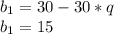 b_{1}=30-30*q\\
 b_{1}=15