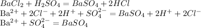BaCl_2 + H_2SO_4 = BaSO_4 + 2HCl

Ba^{2+} + 2Cl^- + 2H^+ + SO_4^{2-} = BaSO_4 + 2H^+ + 2Cl^-

Ba^{2+} + SO_4^{2-} = BaSO_4