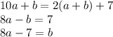 10a+b=2(a+b)+7\\
 8a-b=7\\
 8a-7=b\\
