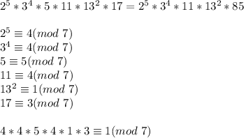 2^{5}*3^{4}*5*11*13^2*17=2^{5}*3^{4}*11*13^2*85\\\\
2^5 \equiv 4(mod\ 7)\\
 3^4 \equiv4 (mod\ 7)\\
 5 \equiv 5 (mod\ 7)\\
 11 \equiv 4 (mod\ 7)\\
 13^2 \equiv 1 (mod\ 7)\\
 17 \equiv 3 (mod\ 7)\\\\
4*4*5*4*1*3 \equiv 1 (mod\ 7)
