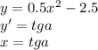 y=0.5x^2-2.5\\ y'=tga\\ x=tga\\